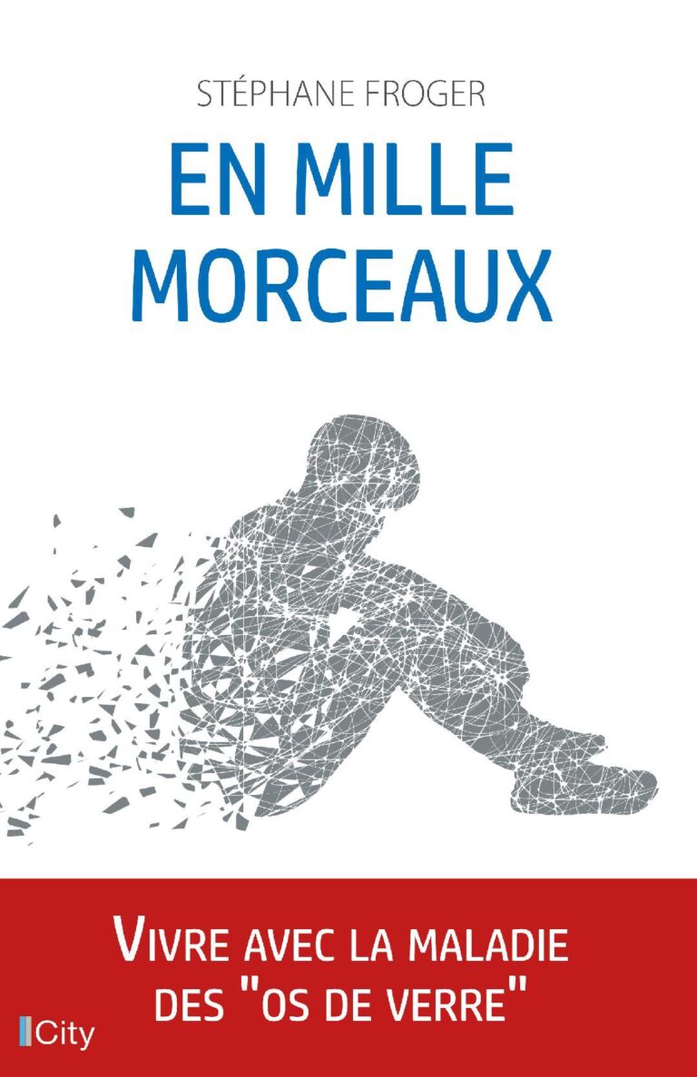 Maladie des os de verre : Le récit-témoignage de Stéphane Froger