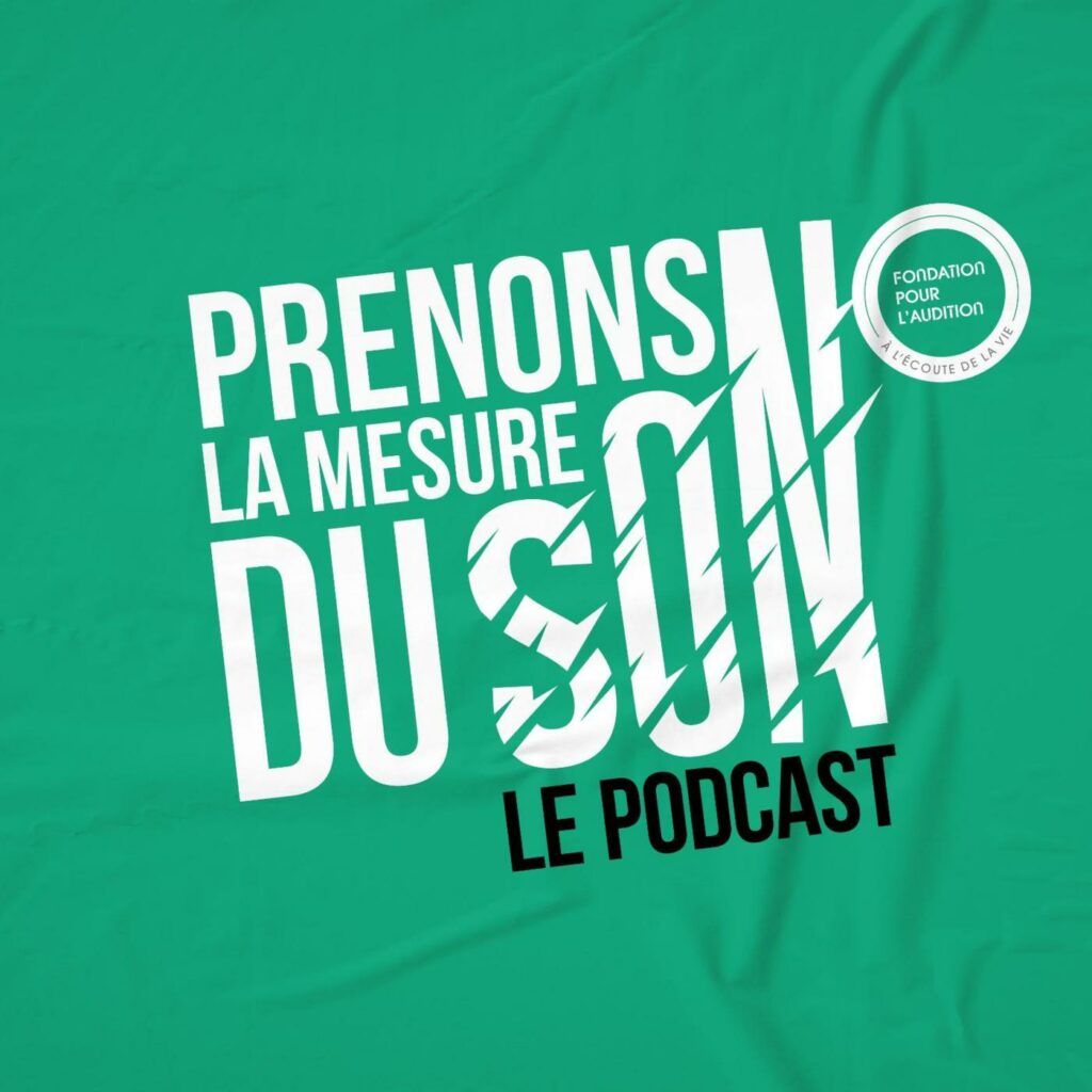 « Prenons la Mesure du Son » : un podcast pour apprendre à prendre soin de son audition