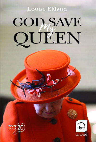 Livre en gros caractères : "God save my Queen" aux éditions de La Loupe