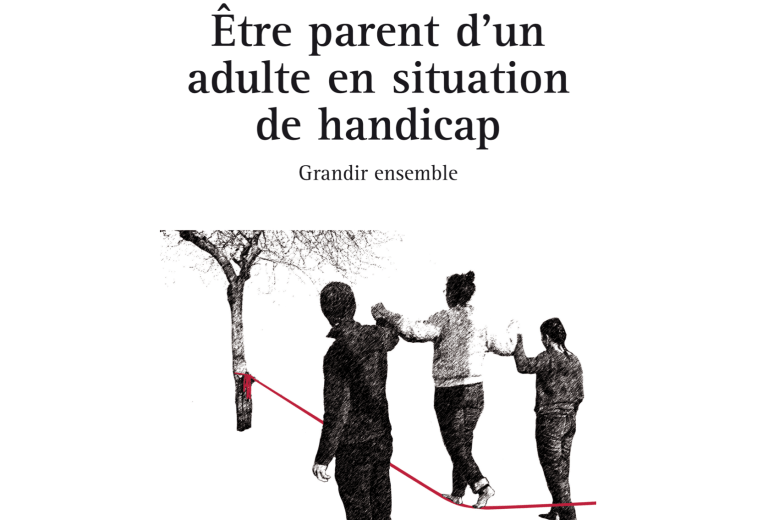 Être parent d’un adulte en situation de handicap, un livre qui donne la parole aux parents